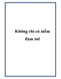 Không chỉ có niềm đam mê