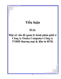 Đề tài:  Một số vấn đề quản lý kênh phân phối ở Công ty Osaka Computer-Công ty TNHH thương mại & đầu tư HTK