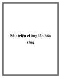 Sáu triệu chứng lão hóa răng