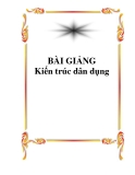 Bài giảng: Kiến trúc dân dụng - Phần nguyên lý thiết kế 