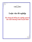 Luận văn : Xây dựng hệ thống tác nghiệp quản lý sản xuất chương trình truyền hình