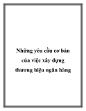 Những yêu cầu cơ bản của việc xây dựng thương hiệu ngân hàng