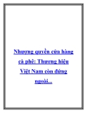 Nhượng quyền cửa hàng cà phê: Thương hiệu Việt Nam còn đứng ngoài...