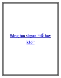 Sáng tạo slogan “dễ hay khó”