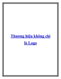 Thương hiệu không chỉ là Logo ?