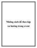 Những cách để theo kịp xu hướng trong event