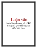 Luận văn: Hoạt động cho vay vốn ODA thông qua Quỹ Hỗ trợ phát triển Việt Nam