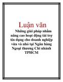 Luận văn: Những giải pháp nhằm nâng cao hoạt động tài trợ tín dụng cho doanh nghiệp vừa và nhỏ tại Ngân hàng Ngoại thương Chi nhánh TPHCM