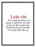 Luận văn: Thực trạng huy động và sử dụng các nguồn lực tài chính tài trợ cho đầu tư phát triển KTXH trên địa bàn tỉnh BRVT từ năm 2001 đến nay