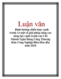 Luận văn: Định hướng chiến lược cạnh tranh và một số giải pháp nâng cao năng lực cạnh tranh của Chi Nhánh Ngân Hàng Công Thương Khu Công Nghiệp Biên Hòa đến năm 2010