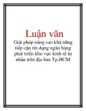 Luận văn: Giải pháp nâng cao khả năng tiếp cận tín dụng ngân hàng phát triển khu vực kinh tế tư nhân trên địa bàn Tp.HCM