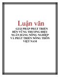 Luận văn: GIẢI PHÁP PHÁT TRIỂN BỀN VỮNG THƯƠNG HIỆU NGÂN HÀNG NÔNG NGHIỆP VÀ PHÁT TRIỂN NÔNG THÔN VIỆT NAM