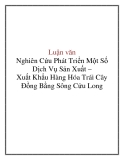 Luận văn: Nghiên Cứu Phát Triển Một Số Dịch Vụ Sản Xuất – Xuất Khẩu Hàng Hóa Trái Cây Đồng Bằng Sông Cửu Long