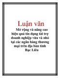 Luận văn: Mở rộng và nâng cao hiệu quả tín dụng tài trợ doanh nghiệp vừa và nhỏ tại các ngân hàng thương mại trên địa bàn tỉnh Bạc Liêu