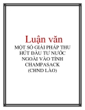 Luận văn: MỘT SỐ GIẢI PHÁP THU HÚT ĐẦU TƯ NƯỚC NGOÀI VÀO TỈNH CHAMPASACK (CHND LÀO)