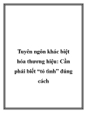 Tuyên ngôn khác biệt hóa thương hiệu: Cần phải biết “tỏ tình” đúng