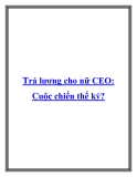 Trả lương cho nữ CEO: Cuộc chiến thế kỷ?