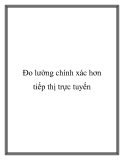 Đo lường chính xác hơn tiếp thị trực tuyến