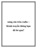uảng cáo trên radio – Kênh truyền thông bạn đã bỏ qua?.Khi chiếc radio nghe