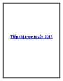 Tiếp thị trực tuyến 2013.Theo Trung tâm Internet Việt Nam, tính tới tháng 8/2012,