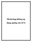 Marketing không áp dụng quảng cáo - Phần 1