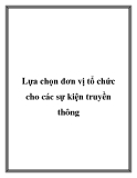 Lựa chọn đơn vị tổ chức cho các sự kiện truyền thông