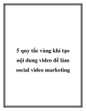 5 quy tắc vàng khi tạo nội dung video để làm social video marketing