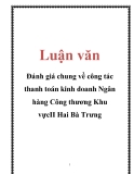 Luận văn:  Đánh giá chung về công tác thanh toán kinh doanh Ngân hàng Công thương Khu vựcII Hai Bà Trưng