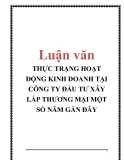 Luận văn: THỰC TRẠNG HOẠT ĐỘNG KINH DOANH TẠI CÔNG TY ĐẦU TƯ XÂY LẮP THƯƠNG MẠI MỘT SỐ NĂM GẦN ĐÂY