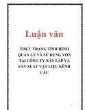 Luận văn: THỰC TRẠNG TÌNH HÌNH QUẢN LÝ VÀ SỬ DỤNG VỐN TẠI CÔNG TY XÂY LẮP VÀ SẢN XUẤT VẬT LIỆU KÊNH CẦU