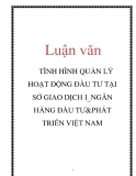 Luận văn: TÌNH HÌNH QUẢN LÝ HOẠT ĐỘNG ĐẦU TƯ TẠI SỞ GIAO DỊCH I_NGÂN HÀNG ĐẦU TƯ&PHÁT TRIỂN VIỆT NAM