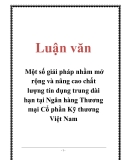 Luận văn đề tài : Một số giải pháp nhằm mở rộng và nâng cao chất lượng tín dụng trung dài hạn tại Ngân hàng Thương mại Cổ phần Kỹ thương Việt Nam