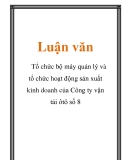 Luận văn: Tổ chức bộ máy quản lý và tổ chức hoạt động sản xuất kinh doanh của Công ty vận tải ôtô số 8