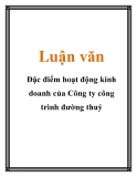 Luận văn:  Đặc điểm hoạt động kinh doanh của Công ty công trình đường thuỷ