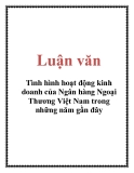 Luận văn: Tình hình hoạt động kinh doanh của Ngân hàng Ngoại Thương Việt Nam trong những năm gần đây