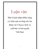 Luận văn: Một số giải pháp nhằm nâng cao hiệu quả sử dụng sức lao động vào Công ty dịch vụ xuất bản và bản quyền Việt Nam