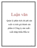 Luận văn: Quản lý phân tích chi phí sản xuất và tính giá thành sản phẩm ở Công ty sản xuất xuất nhập khẩu Đầu tư