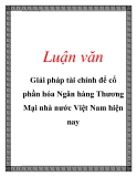 Luận văn: Giải pháp tài chính để cổ phần hóa Ngân hàng Thương Mại nhà nước Việt Nam hiện nay