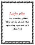 Luận văn: Các hình thức gửi tiết kiệm và biểu lãi suất ở hai ngân hàng Agribank và Á Châu ACB