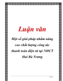Luận văn đề tài :  Một số giải pháp nhằm nâng cao chất lượng công tác thanh toán điện tử tại NHCT Hai Bà Trưng