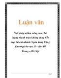 Đề tài tốt nghiệp: Giải pháp nhằm nâng cao chất lượng thanh toán không dùng tiền mặt tại chi nhánh Ngân hàng Công Thương khu vực II – Hai Bà Trưng – Hà Nội