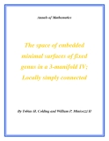 Đề tài " The space of embedded minimal surfaces of fixed genus in a 3-manifold IV; Locally simply connected "