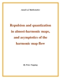 Đề tài "  Repulsion and quantization in almost-harmonic maps, and asymptotics of the harmonic map flow "