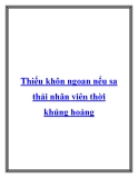 Thiếu khôn ngoan nếu sa thải nhân viên thời khủng hoảng
