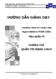 HƯỚNG DẪN GIẢNG DẠY CHƯƠNG TRÌNH KỸ THUẬT VIÊN Ngành MẠNG & PHẦN CỨNG - Học phần IV  CHỨNG CHỈ  QUẢN TRỊ MẠNG LINUX