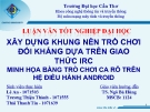  XÂY DỰNG KHUNG NỀN TRÒ CHƠI ĐỐI KHÁNG DỰA TRÊN GIAO THỨC IRC MINH HỌA BẰNG TRÒ CHƠI CA RÔ TRÊN HỆ ĐIỀU HÀNH ANDROID