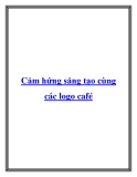 Cảm hứng sáng tạo cùng các logo café.Cafe không biết từ bao giờ đã trở nên