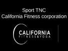 Sport TNC California Fitness corporation