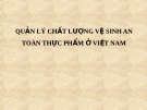 QUẢN LÝ CHẤT LƯỢNG VỆ SINH AN TOÀN THỰC PHẨM Ở VIỆT NAM