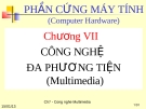  Chương VII: CÔNG NGHỆ ĐA PHƯƠNG TIỆN